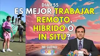 EN GOOGLE SE TRABAJO REMOTO O EN OFICINA? DÍA 55 #MISUEÑOGOOGLE