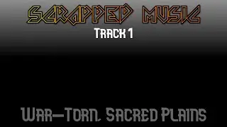 SCRAPPED MUSIC - War Torn, Sacred Plains