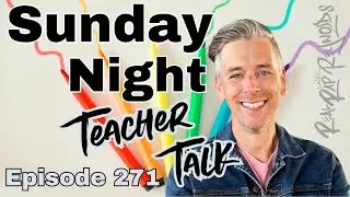 Sunday Night Teacher Talk Ep. 271, Season 8