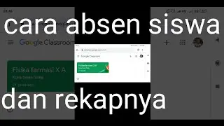 Cara absen siswa dan rekapnya di google classroom