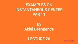 Lecture 26 | Examples on Instantaneous Center | Part 1