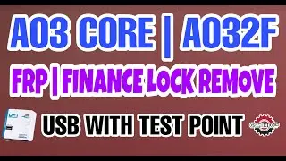 A03 CORE │A032F│FRP │MDM │FINANCE LOCK REMOVE │USB WITH TEST POINT │NO NEED ISP │NO NEED DEAD RISK