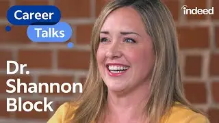 Navigating Major Career Progressions with Dr. Shannon Block | Career Talks by Indeed