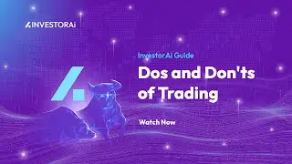 InvestorAi Guide | Dos and Don'ts of Trading