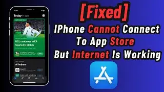 [FIXED] iPhone Cannot Connect to App Store But Internet Is Working