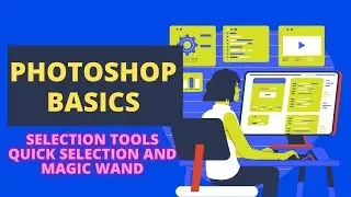 Basics of Adobe photoshop S4 - Selection tools - Quick selection and Magic wand