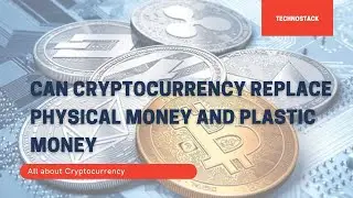 Can Cryptocurrency Replace Physical Money and Plastic Money | Cryptocurrency [English]
