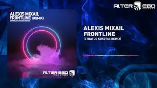 Alexis Mixail - Frontline (Stratos Kokotas Remix) [Trance]
