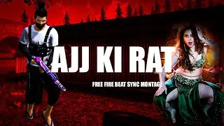 Ajj Ki Rat Free Fire Beat Sync Montage