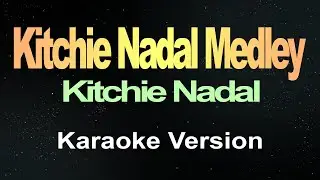 Kitchie Nadal Medley - (Karaoke)