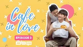 Cafe in Love - Episode 3 (SUBT) | BL Thai Series