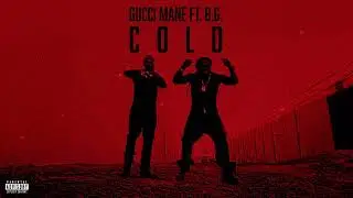 Gucci Mane - Cold (feat. B.G. & Mike WiLL Made-It) [Official Audio]