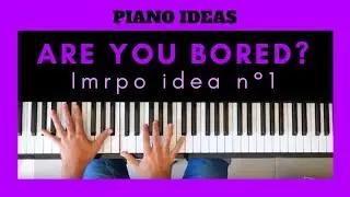 WHAT TO PLAY ON THE PIANO WHEN YOU ARE BORED? | Idea n°1: arpeggio on the RH with moving bass