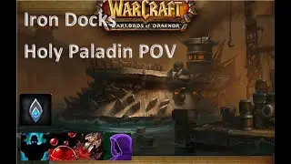 +16 Iron Docks Holy Paladin POV 9.2.7