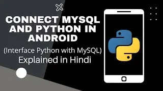 Connect Python and MySQL in Android | Interface Python with MySQL | Explained in hindi | Rajnath