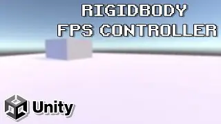 RIGIDBODY FPS CONTROLLER | UNITY TUTORIAL