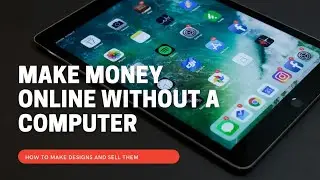 How To Make Money Online Without A Computer - How to use Canva