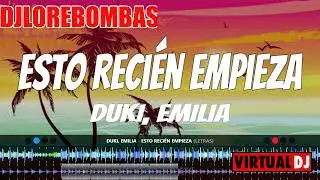 DUKI, EMILIA   Esto Recién Empieza DJ LORE BOMBAS