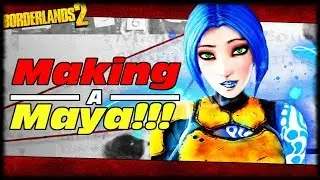 The Making Of A Maya!!! Borderlands 2 In Depth Maya Leveling Guide & Breakdown