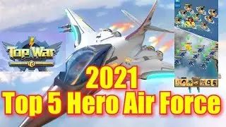 Top War Battle Game 2021 Top 5 Hero Air Force