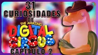 ¡31 DATOS y CURIOSIDADES de THE AMAZING DIGITAL CIRCUS 2!