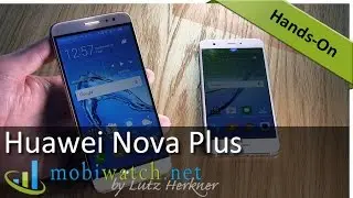 Huawei Nova Plus: Bigger & Better – Hands-on Video | Review