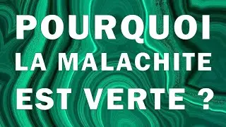 Pourquoi la malachite est-verte ? - Micro Minéraux #14