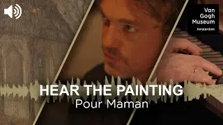 Hear The Painting With Remko Kühne | Pour Maman | Music Inspired By Van Gogh