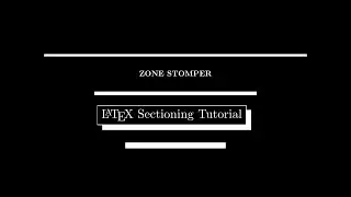 LaTeX Section Partitioning Tutorial