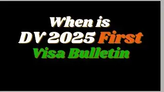 About DV 2025 First Visa Bulletin