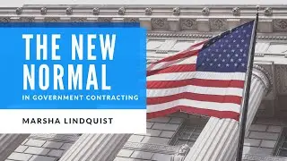 The New Normal in Government Contracting with Marsha Lindquist