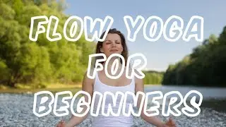 Flow Yoga for Beginners.