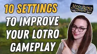 10 Settings To Improve Your LOTRO Gameplay in 2024