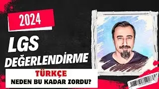LGS 2024 DEĞERLENDİRMESİ ( LGS 2024 TÜRKÇE NEDEN BU KADAR ZORDU? )