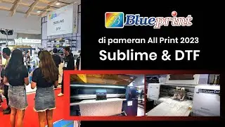 Cetak DTF (Direct to Film Printing) & Cetak Sublimasi Blueprint ALLPRINT 2023 | BPVID