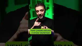 YENİ ÇIKANLARDAN 3 OYUN TAVSİYESİ!