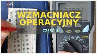 Wzmacniacz operacyjny - jak działa? (część II)  [ podstawy elektroniki ]
