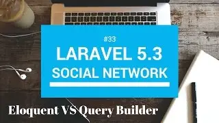 Laravel 5.3 tutorials #33 Social Network Eloquent VS Query Builder