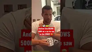 ⁉️Andrew Tate BLOWS 500K on a car he saw on the STREET 🤯