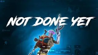 Not Done Yet/Fein x Carnival/Bgmi Montage