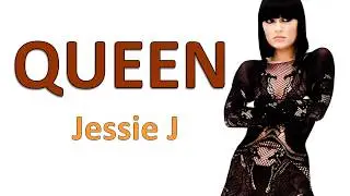 Jessie J – Queen (Lyrics)
