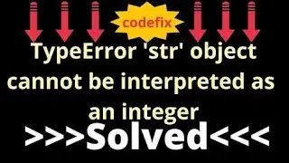 Understanding the TypeError: 'str' Object Cannot Be Interpreted as an Integer