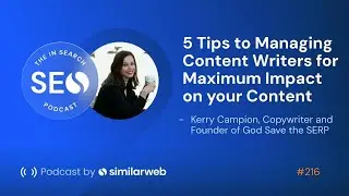 5 Tips to Managing Content Writers for Maximum Impact on your Content with Kerry Campion