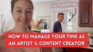 How to Manage Your Time As An Artist And Content Creator