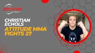 Christian Echols Attitude MMA Fights 27 Pre Fight Interview