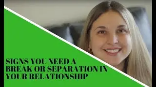 Signs You Need a Break or Separation