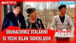 19.03.2021 OBUNACHIMIZ OTALARINI 61 YOSHI BILAN TABRIKLADIK | BOG'YOP 95