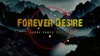 Forever Desire - Ocean Power Passion