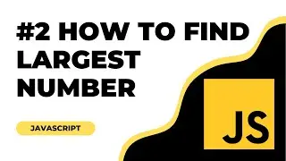 🔴#2 JavaScript Program to Find Largest Number Among Three Numbers | JavaScript Coding in Hindi