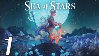 A NEW ADVENTURE AWAITS || Let's Play Sea of Stars (Playthrough/Gameplay) [1]